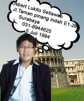 Osbert Lukito Setiawan<br>Jl.Taman pinang indah E1-26, Surabaya<br>031-8944625<br>5 Juli 1994<br>